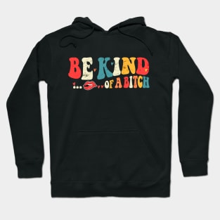 Be Kind of a bitch Funny Hoodie